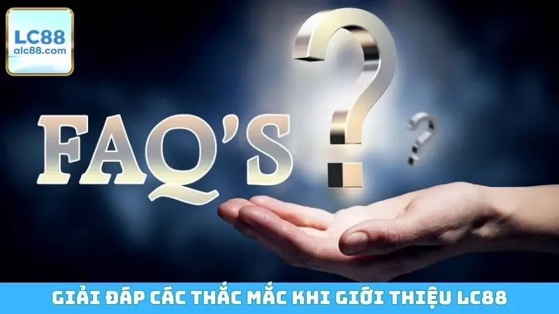 Giải đáp các thắc mắc khi giới thiệu LC88