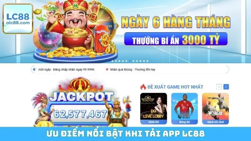 Ưu điểm nổi bật khi tải app LC88